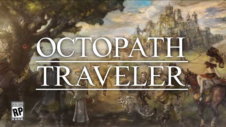 Octopath Traveler April 2018 Preview