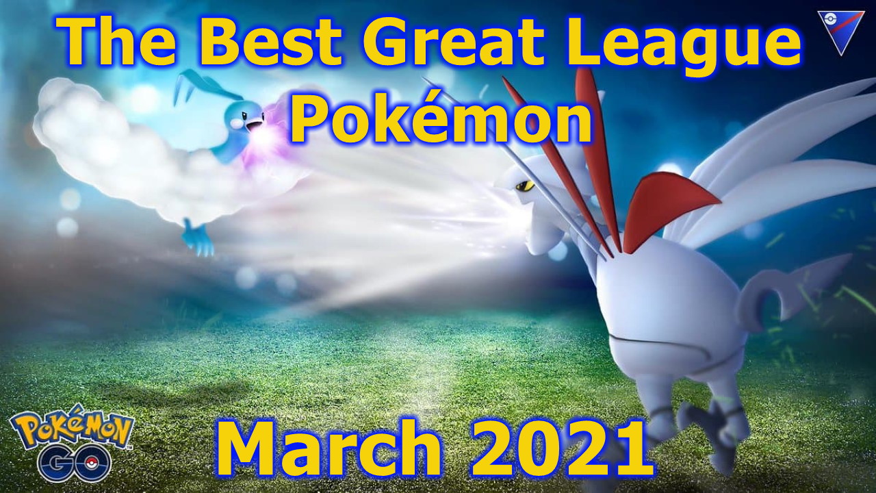 Pokémon GO Great League Guide The Best Pokémon for your Team (March