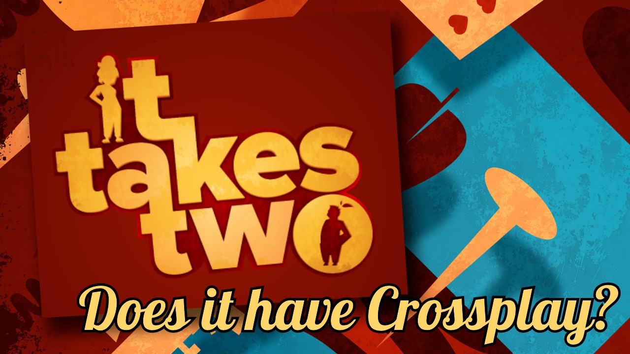 It Takes Two: Does it have Crossplay?