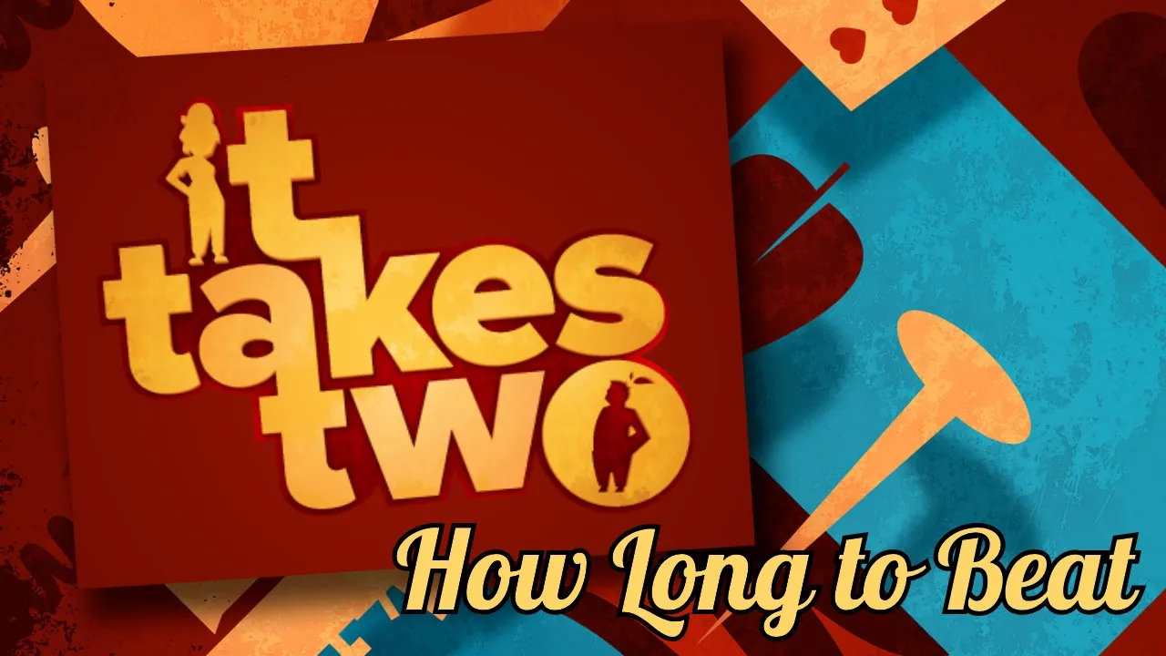 How long is It Takes Two?