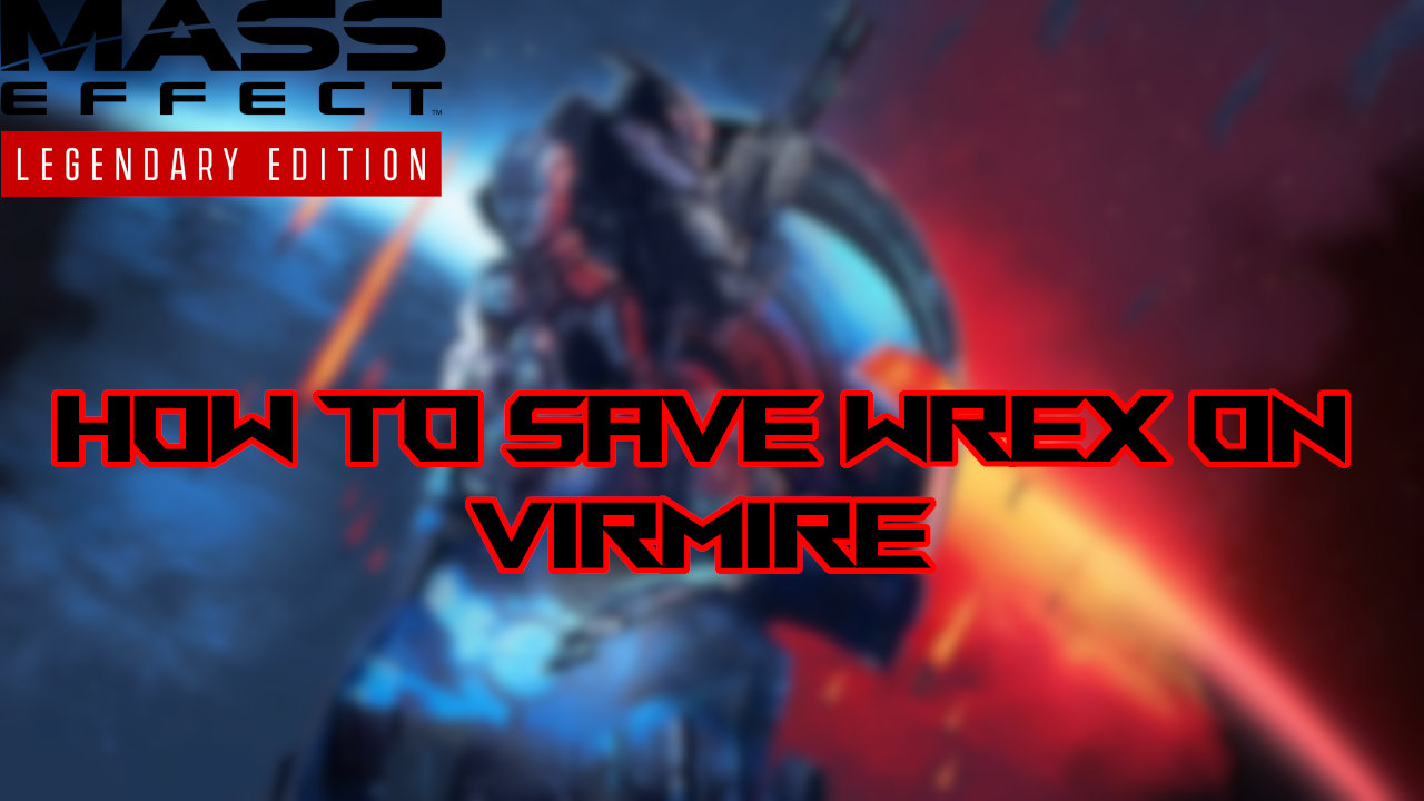 Mass Effect Legendary Edition How To Save Wrex Attack Of The Fanboy - mass remove friends roblox