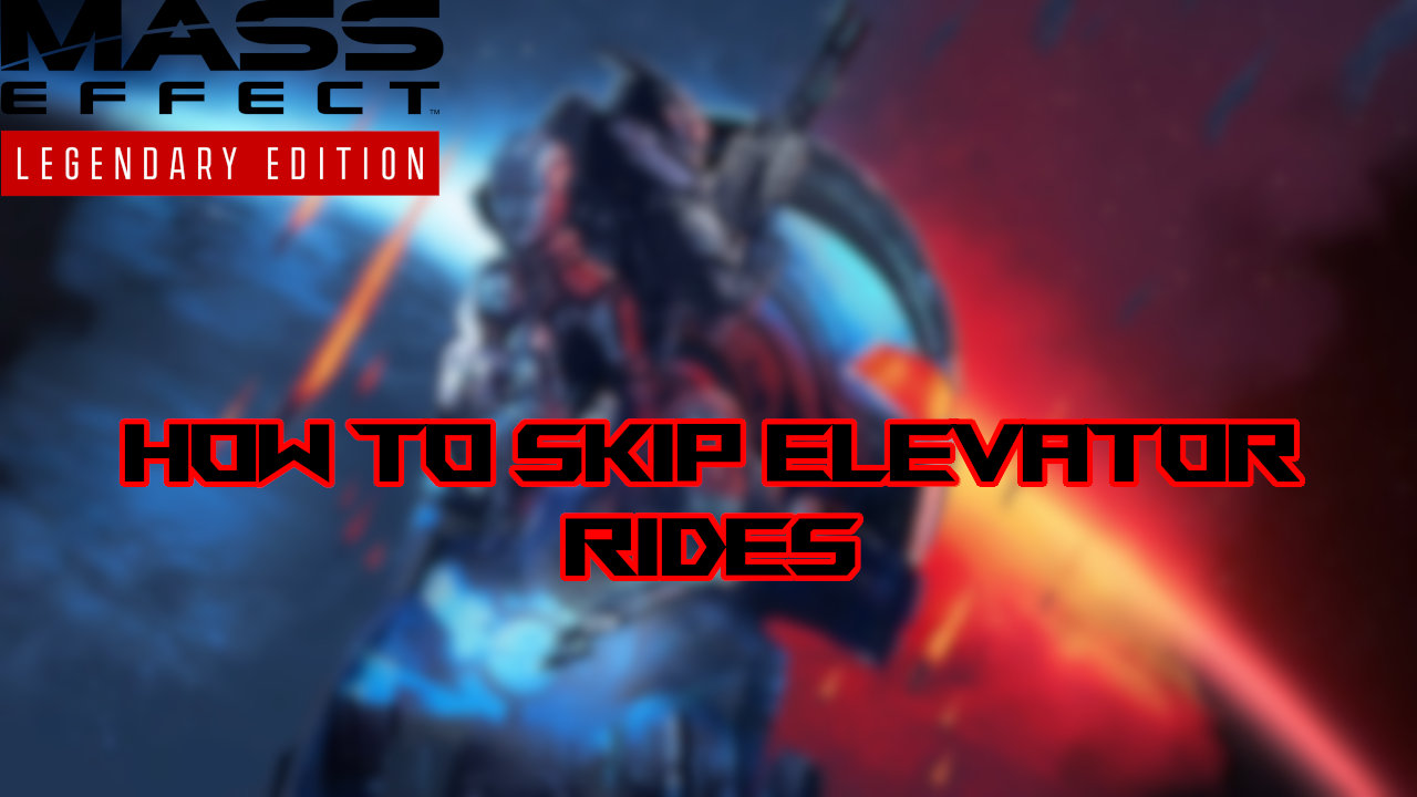 Mass Effect Legendary Edition How To Skip Elevator Rides Attack Of The Fanboy - roblox meme elevator