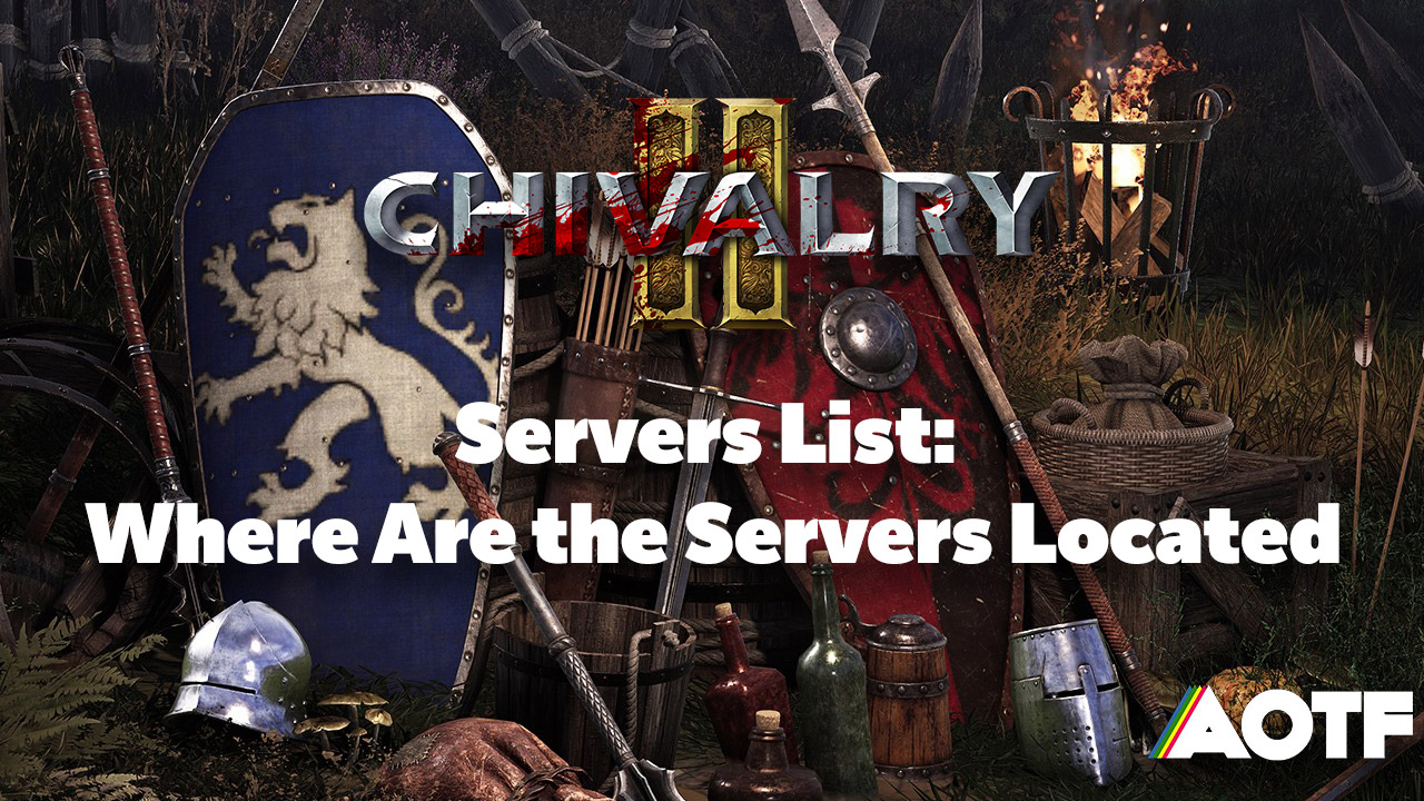 Chivalry 2 Servers List Where Are the Servers Located Attack of the