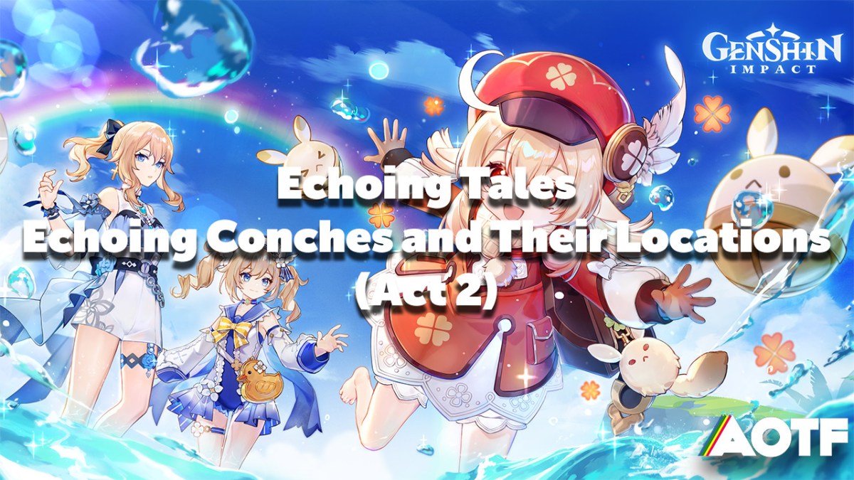 Genshin Impact Echoing Tales: Echoing Conches and Their Locations (Act 2)