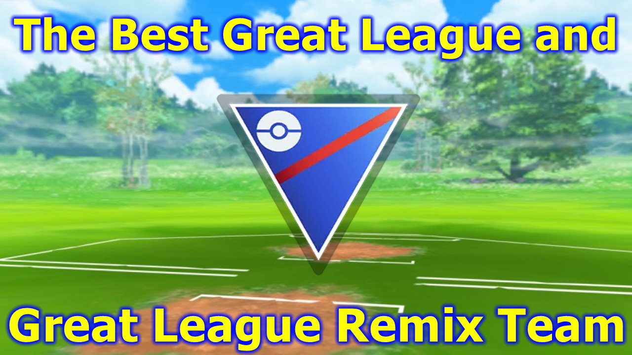 Pokémon GO – The Best Great League and Great League Remix Team (July