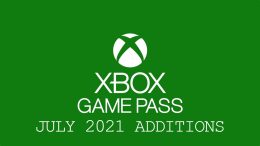 Xbox Game Pass July 2021 Additions