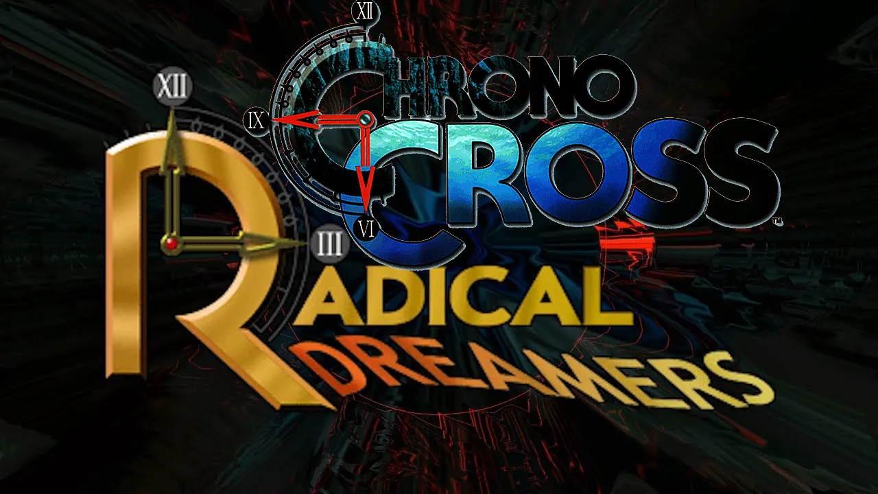 Chrono-Cross-Radical-Dreamers