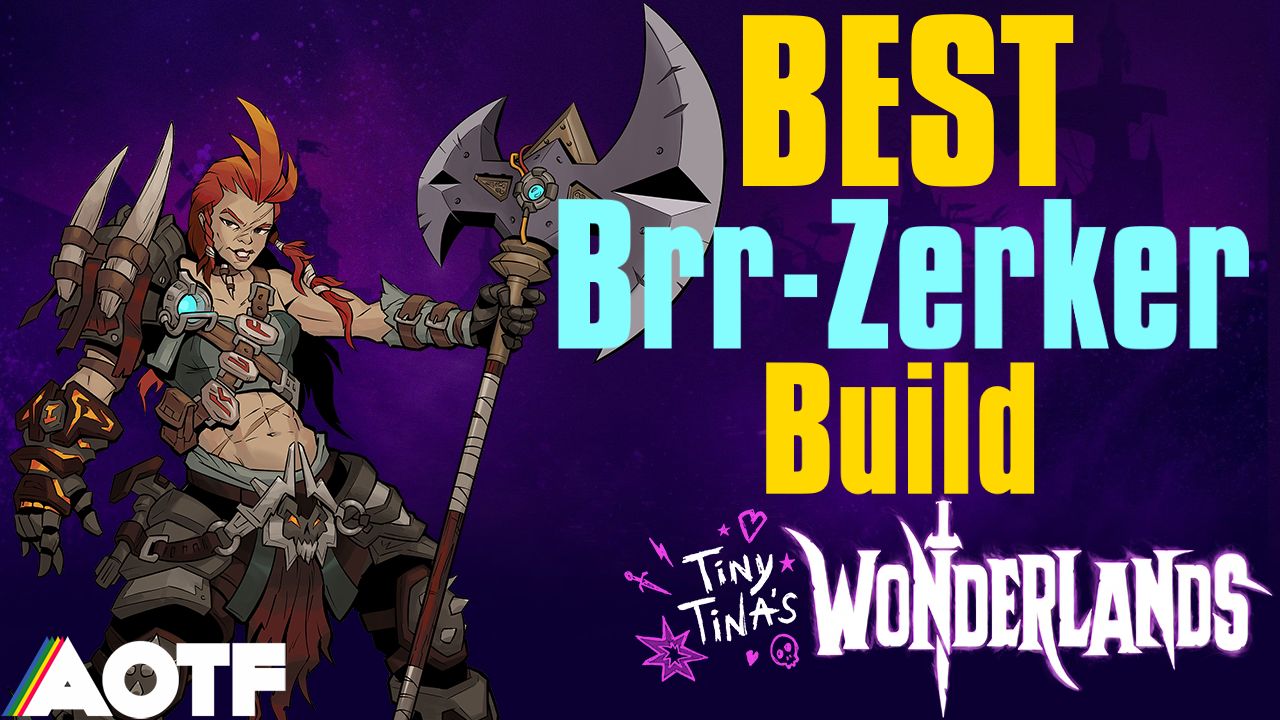 Best BrrZerker Build in Tiny Tina's Wonderlands Skills, Attributes
