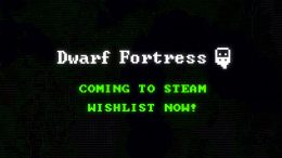 Dwarf Fortress is finally releasing on Steam.