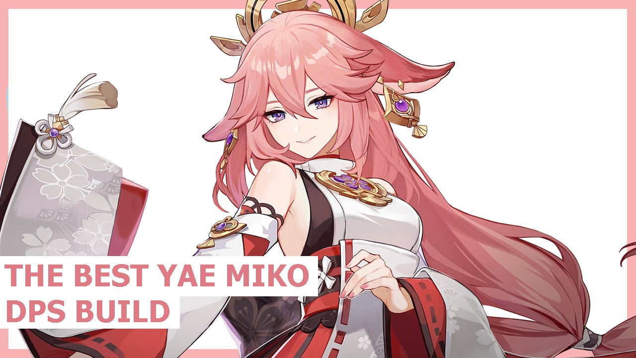 The Best Yae Miko Build In Genshin Impact Best Artifacts Weapons And Teams Attack Of The Fanboy 7952